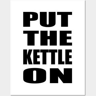 Put the kettle on - black Posters and Art